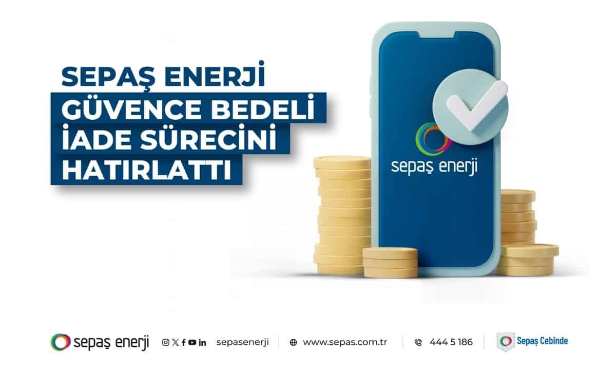 Sepaş Enerji, Elektrik Aboneliği Sona Erenler İçin Güvence Bedeli İadesi Sürecini Yeniden Hatırlattı